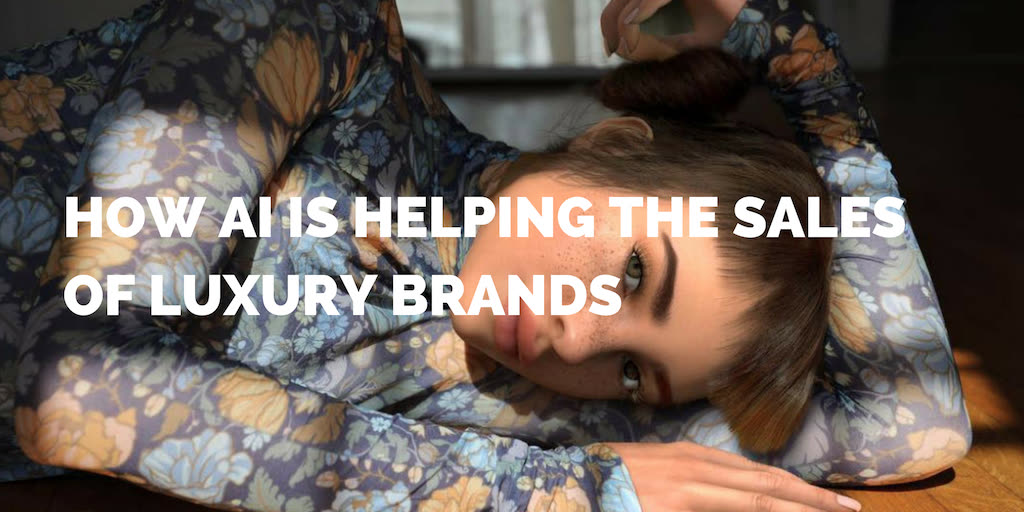How AI is Helping the Sales of Luxury Brands