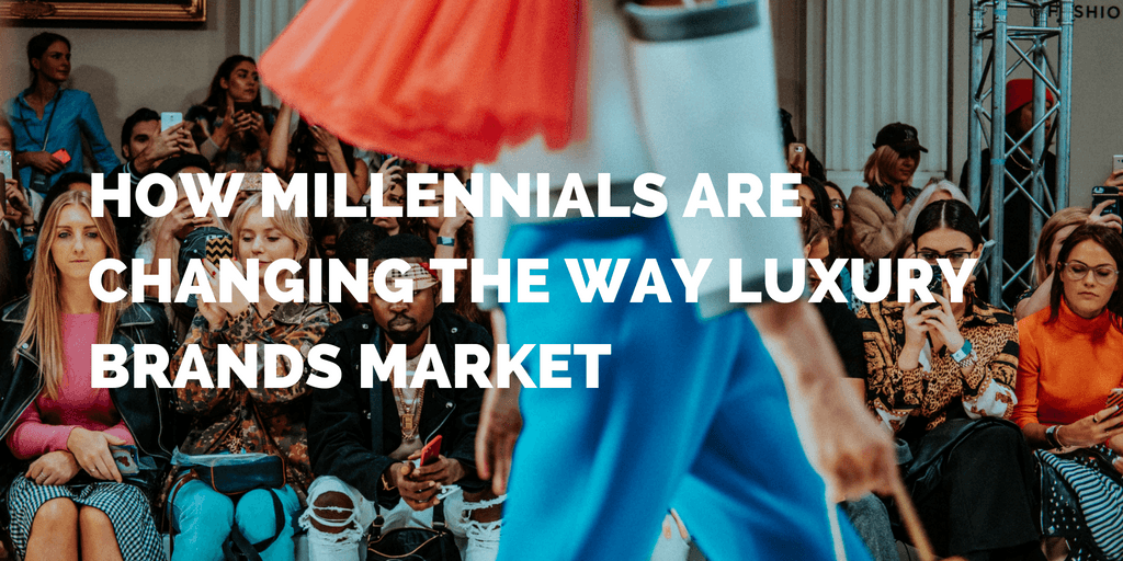How millennials are changing the way luxury brands market